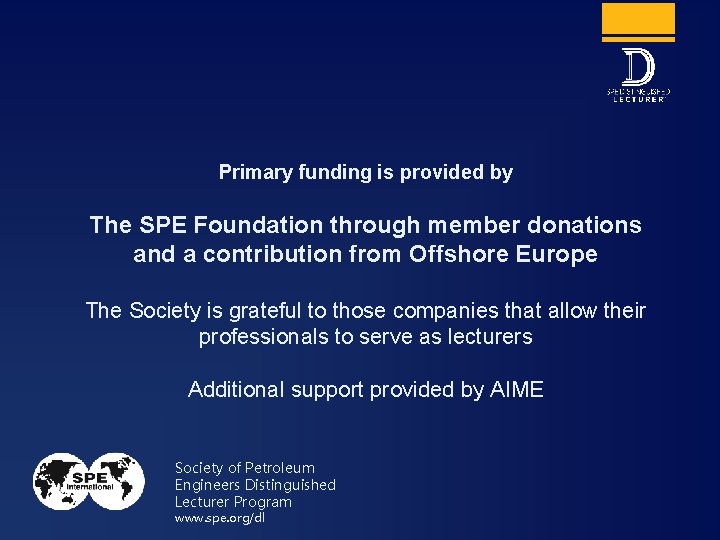 Primary funding is provided by The SPE Foundation through member donations and a contribution