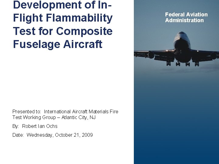 Development of In. Flight Flammability Test for Composite Fuselage Aircraft Presented to: International Aircraft