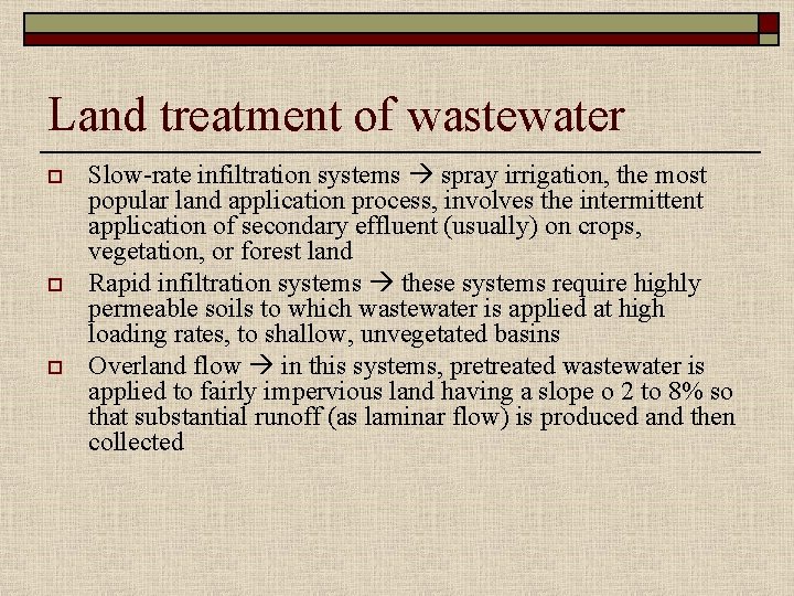 Land treatment of wastewater o o o Slow-rate infiltration systems spray irrigation, the most