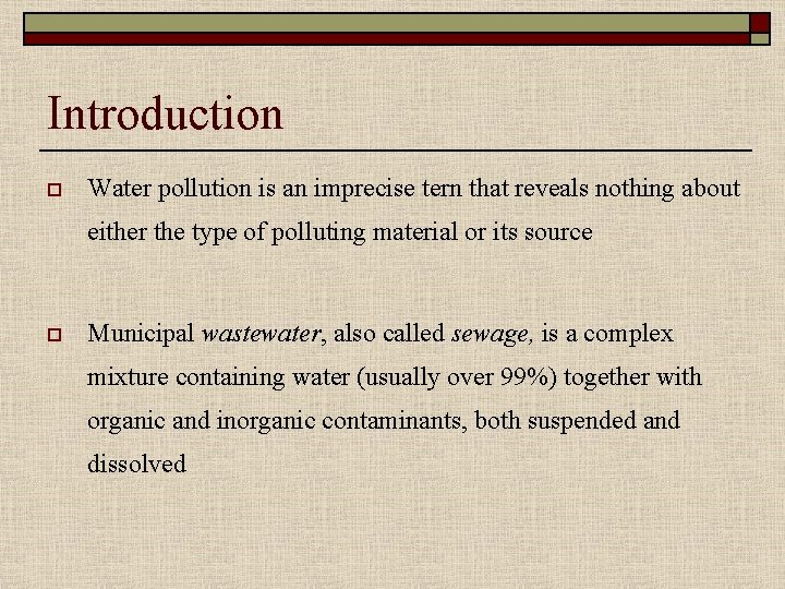 Introduction o Water pollution is an imprecise tern that reveals nothing about either the