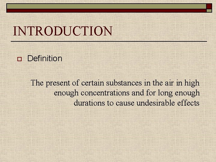 INTRODUCTION o Definition The present of certain substances in the air in high enough