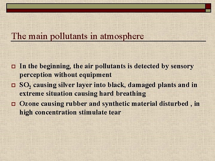 The main pollutants in atmosphere o o o In the beginning, the air pollutants