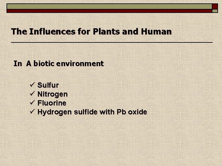 The Influences for Plants and Human In A biotic environment ü Sulfur ü Nitrogen