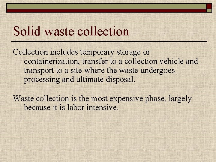 Solid waste collection Collection includes temporary storage or containerization, transfer to a collection vehicle