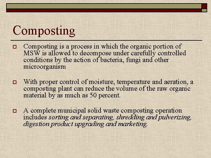 Composting o Composting is a process in which the organic portion of MSW is