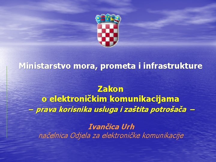 Ministarstvo mora, prometa i infrastrukture Zakon o elektroničkim komunikacijama – prava korisnika usluga i