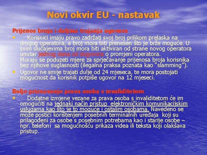 Novi okvir EU - nastavak Prijenos broja i duljina trajanja ugovora • Korisnici imaju