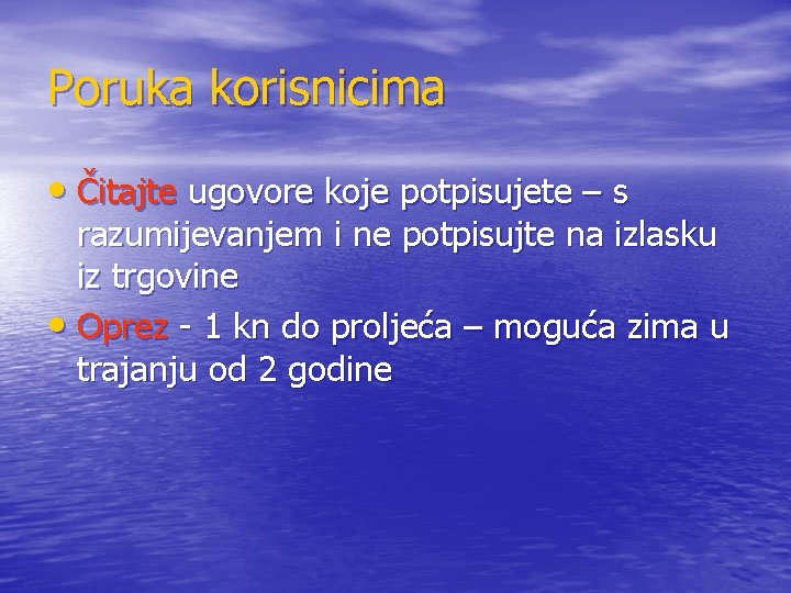 Poruka korisnicima • Čitajte ugovore koje potpisujete – s razumijevanjem i ne potpisujte na
