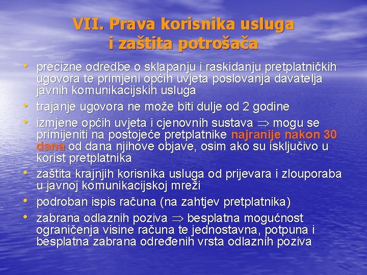 VII. Prava korisnika usluga i zaštita potrošača • precizne odredbe o sklapanju i raskidanju