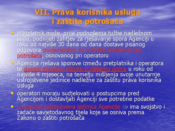 VII. Prava korisnika usluga i zaštita potrošača • pretplatnik može, prije podnošenja tužbe nadležnom