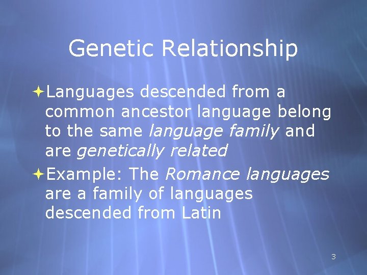 Genetic Relationship Languages descended from a common ancestor language belong to the same language