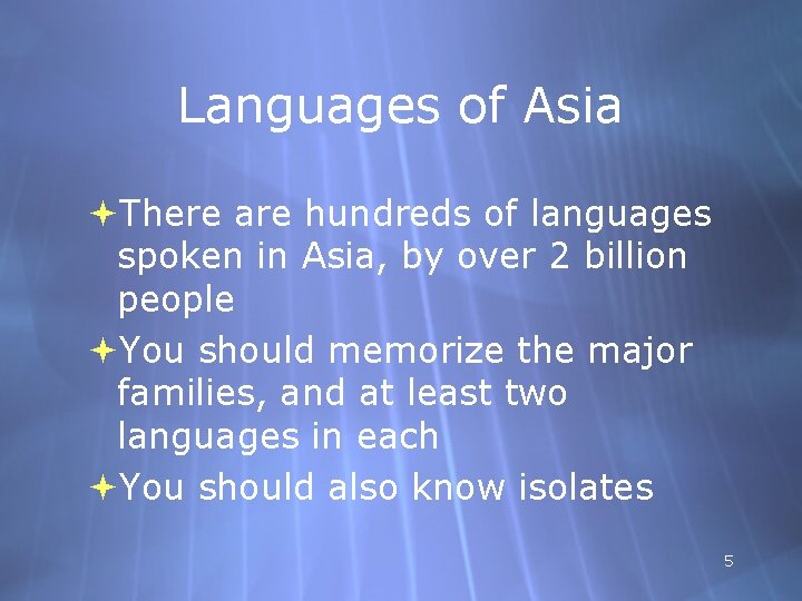 Languages of Asia There are hundreds of languages spoken in Asia, by over 2