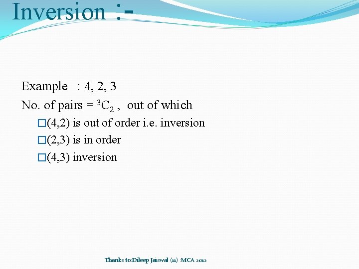 Inversion : - Example : 4, 2, 3 No. of pairs = 3 C