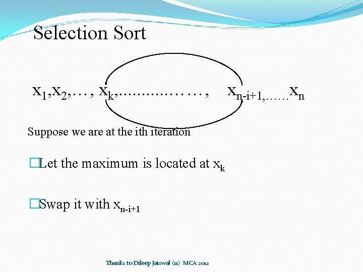 Selection Sort x 1, x 2, …, xk, . . . ……, Suppose we