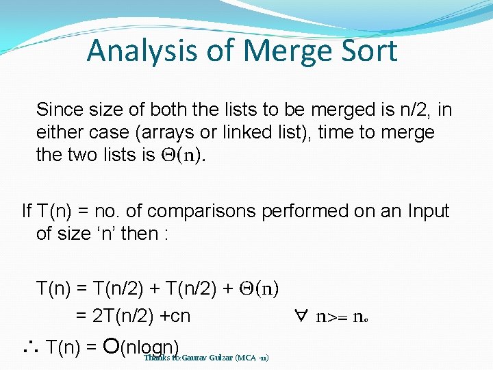 Analysis of Merge Sort Since size of both the lists to be merged is