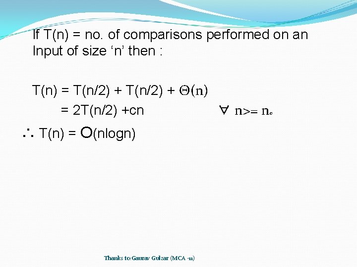 If T(n) = no. of comparisons performed on an Input of size ‘n’ then