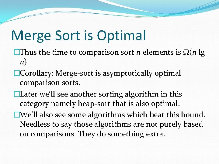 Merge Sort is Optimal �Thus the time to comparison sort n elements is (n