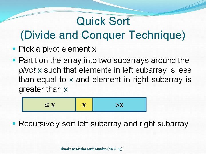 Quick Sort (Divide and Conquer Technique) § Pick a pivot element x § Partition