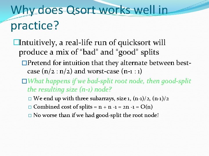 Why does Qsort works well in practice? �Intuitively, a real-life run of quicksort will