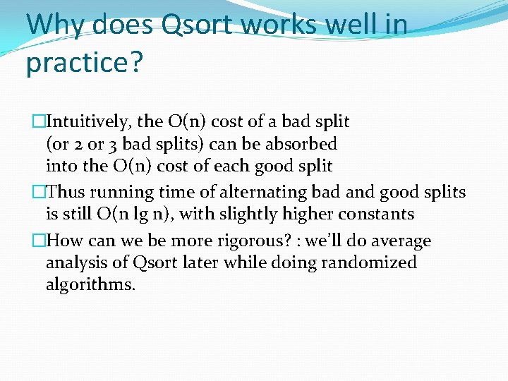 Why does Qsort works well in practice? �Intuitively, the O(n) cost of a bad