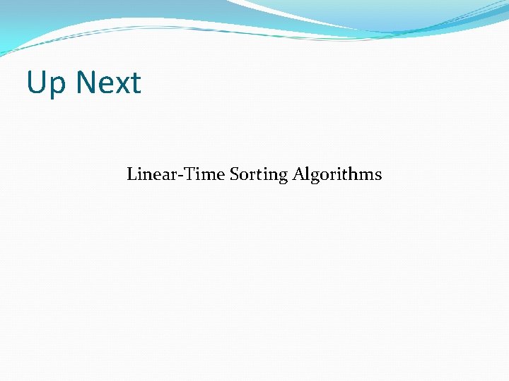 Up Next Linear-Time Sorting Algorithms 
