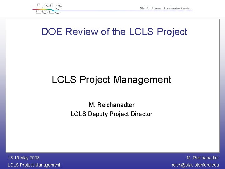 DOE Review of the LCLS Project Management M. Reichanadter LCLS Deputy Project Director 13