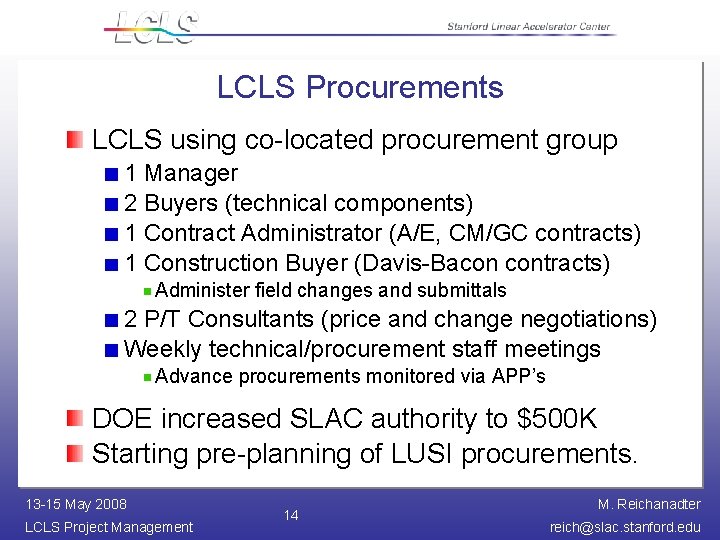 LCLS Procurements LCLS using co-located procurement group 1 Manager 2 Buyers (technical components) 1