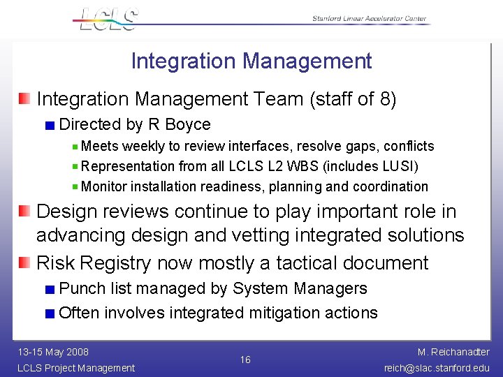 Integration Management Team (staff of 8) Directed by R Boyce Meets weekly to review