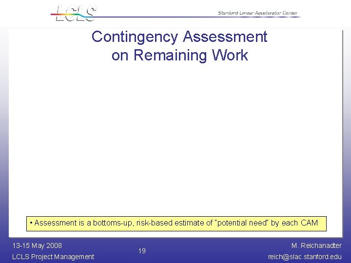 Contingency Assessment on Remaining Work 19 • Assessment is a bottoms-up, risk-based estimate of