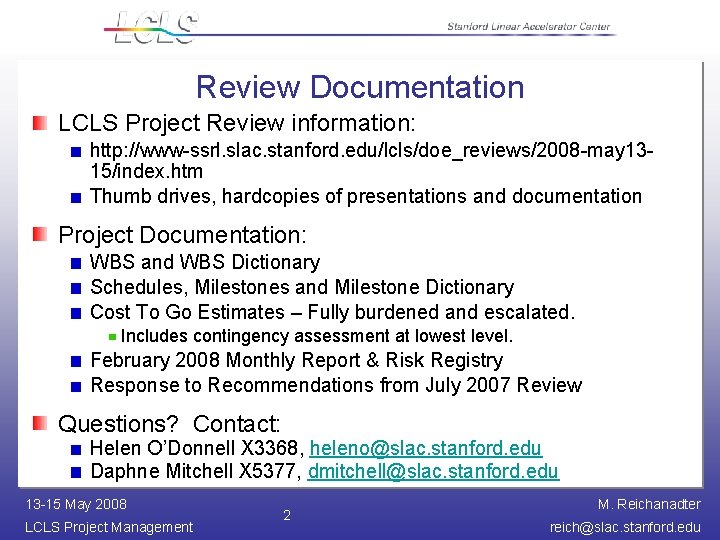 Review Documentation LCLS Project Review information: http: //www-ssrl. slac. stanford. edu/lcls/doe_reviews/2008 -may 1315/index. htm