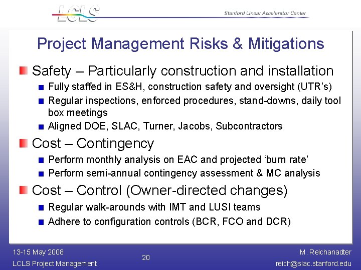 Project Management Risks & Mitigations Safety – Particularly construction and installation Fully staffed in