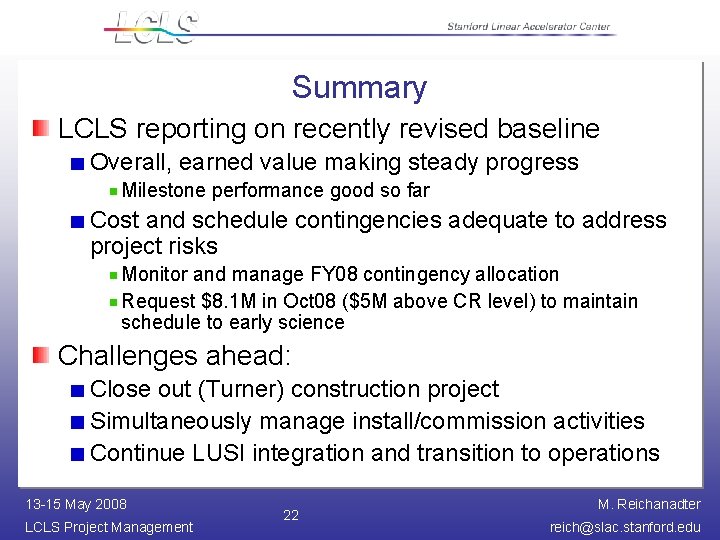 Summary LCLS reporting on recently revised baseline Overall, earned value making steady progress Milestone