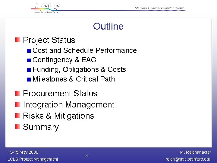 Outline Project Status Cost and Schedule Performance Contingency & EAC Funding, Obligations & Costs