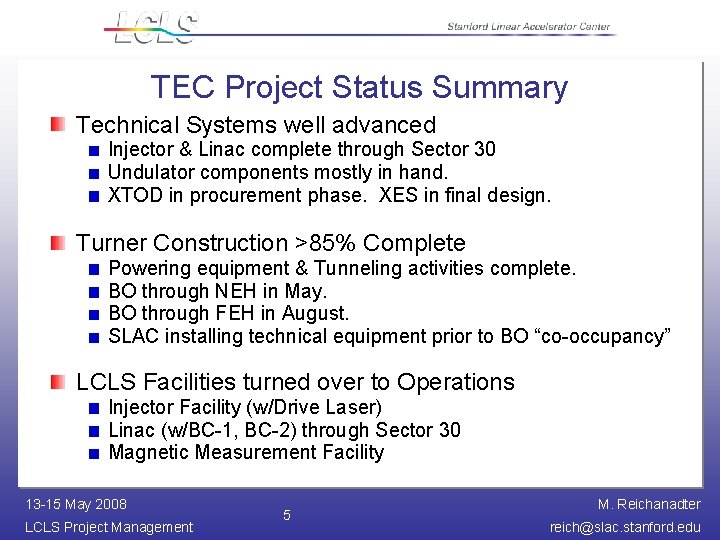 TEC Project Status Summary Technical Systems well advanced Injector & Linac complete through Sector