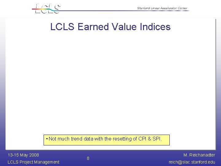 LCLS Earned Value Indices • Not much trend data with the resetting of CPI