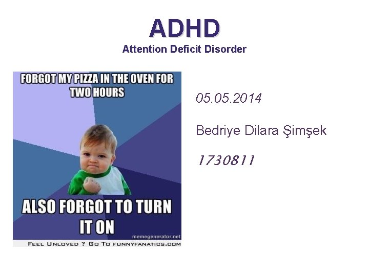 ADHD Attention Deficit Disorder 05. 2014 Bedriye Dilara Şimşek 1730811 