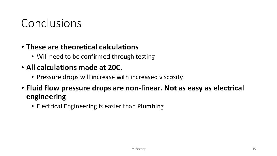 Conclusions • These are theoretical calculations • Will need to be confirmed through testing