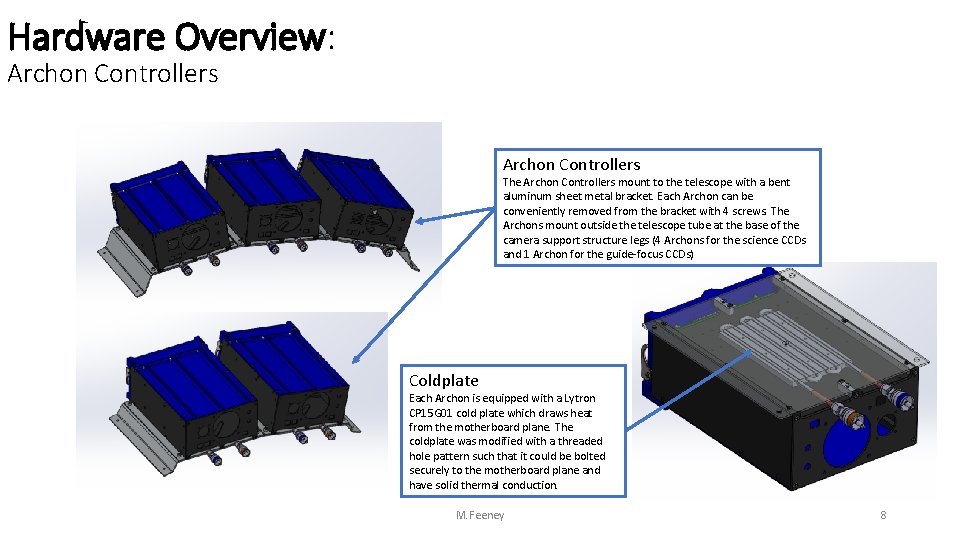 Hardware Overview: Archon Controllers The Archon Controllers mount to the telescope with a bent