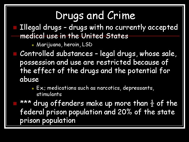 Drugs and Crime n Illegal drugs – drugs with no currently accepted medical use