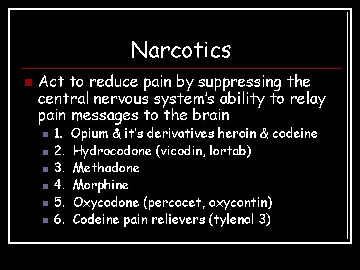 Narcotics n Act to reduce pain by suppressing the central nervous system’s ability to