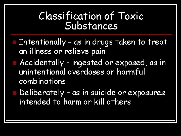 Classification of Toxic Substances Intentionally – as in drugs taken to treat an illness