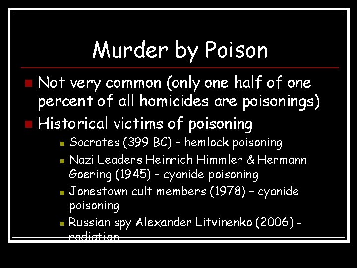 Murder by Poison Not very common (only one half of one percent of all