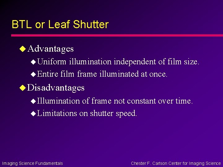 BTL or Leaf Shutter u Advantages u Uniform illumination independent of film size. u
