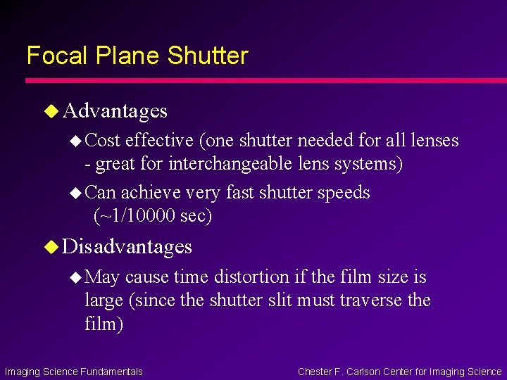 Focal Plane Shutter u Advantages u Cost effective (one shutter needed for all lenses