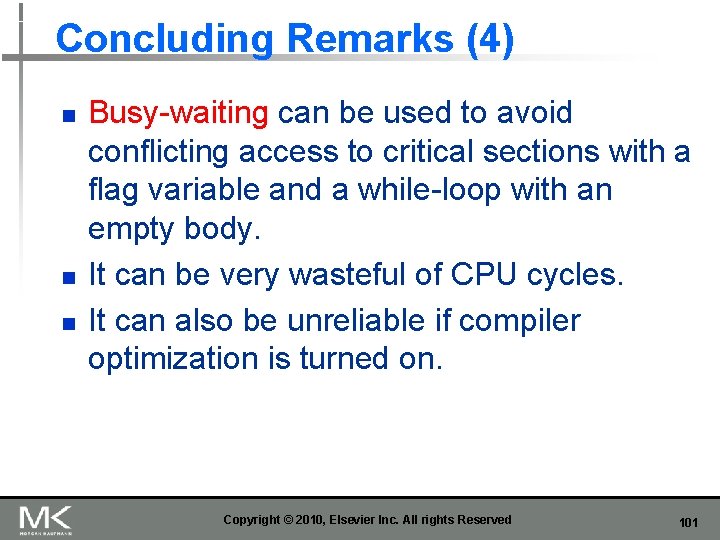 Concluding Remarks (4) n n n Busy-waiting can be used to avoid conflicting access