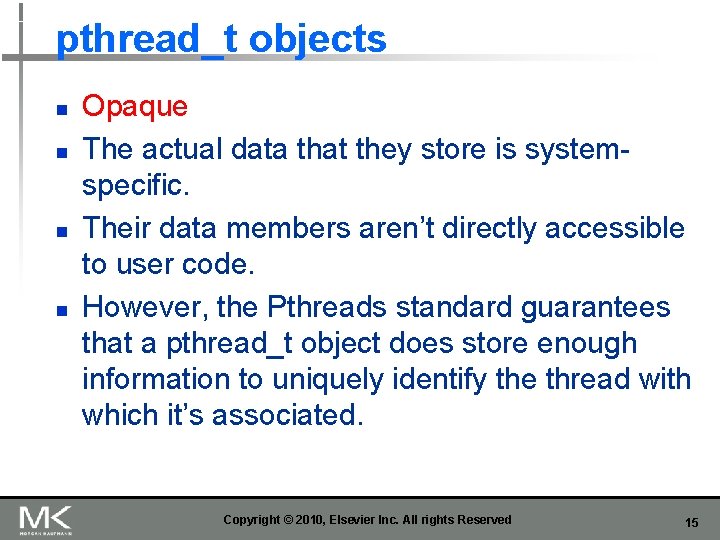 pthread_t objects n n Opaque The actual data that they store is systemspecific. Their