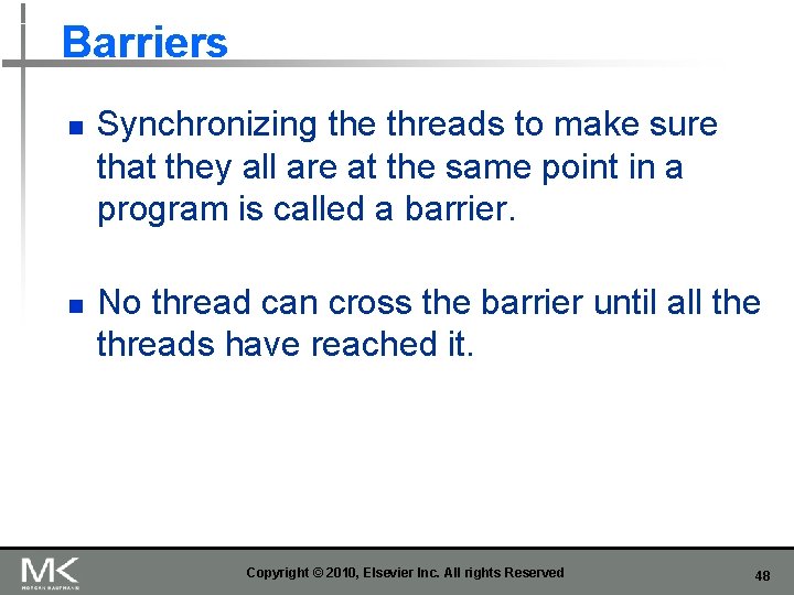 Barriers n n Synchronizing the threads to make sure that they all are at