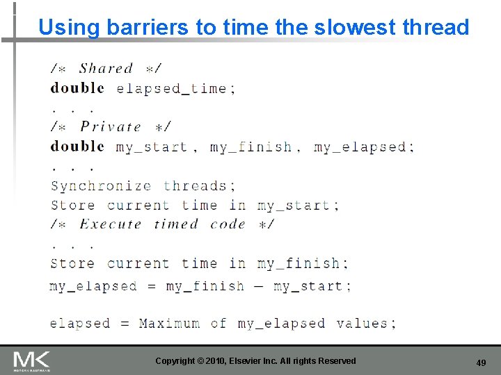 Using barriers to time the slowest thread Copyright © 2010, Elsevier Inc. All rights