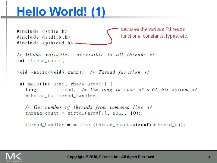 Hello World! (1) declares the various Pthreads functions, constants, types, etc. Copyright © 2010,