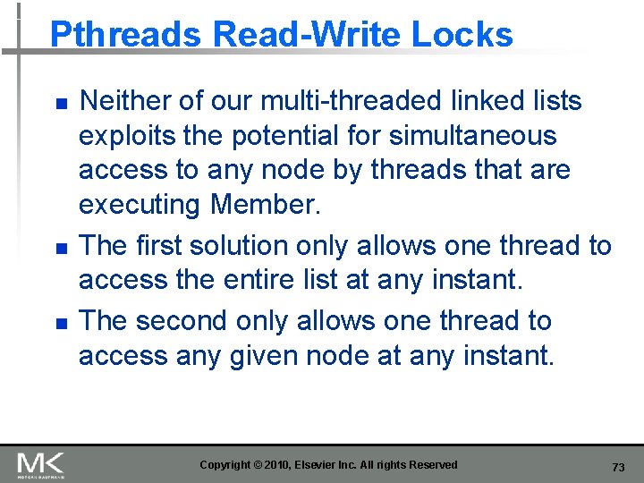 Pthreads Read-Write Locks n n n Neither of our multi-threaded linked lists exploits the